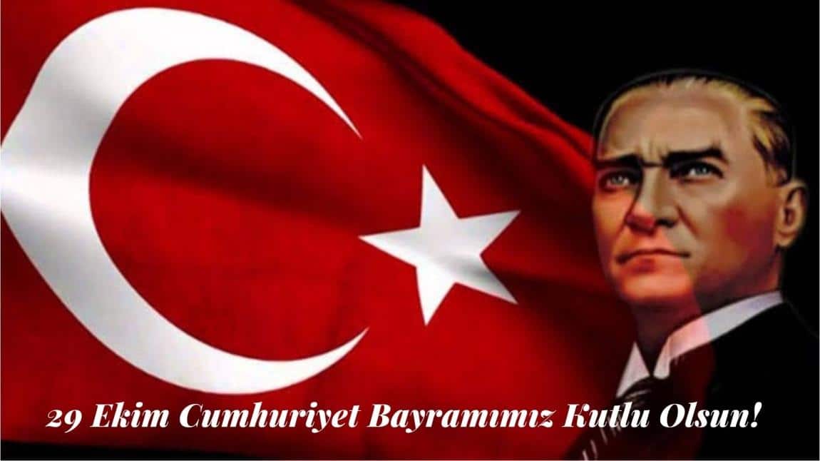 29 EKİM CUMHURİYET BAYRAMIMIZ KUTLU OLSUN!